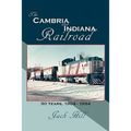 The Cambria and Indiana Railroad: 90 Years, 1904 - 1994