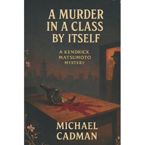 A Murder in a Class by Itself: A Kendrick Matsumoto Mystery - Paperback