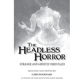 The Headless Horror: Strange and Ghostly Ohio Tales - Paperback