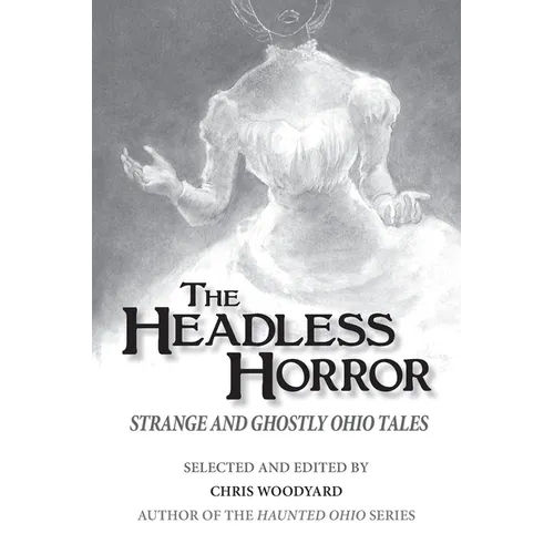 The Headless Horror: Strange and Ghostly Ohio Tales - Paperback