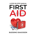 First Aid: A step by step Manual - Paperback