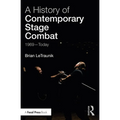 A History of Contemporary Stage Combat: 1969 - Today - Paperback