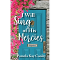 I Will Sing of His Mercies - Paperback