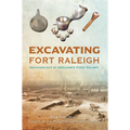 Excavating Fort Raleigh: Archaeology at England's First Colony - Paperback