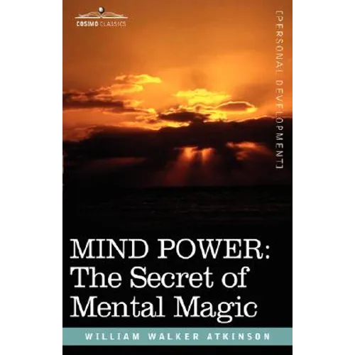 Mind Power: The Secret of Mental Magic - Hardcover