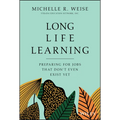 Long Life Learning: Preparing for Jobs That Don't Even Exist Yet - Hardcover