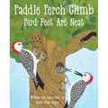 Paddle Perch Climb: Bird Feet Are Neat - Paperback