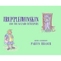 Trumplethinskin and the Wizard Bonespurs - Hardcover