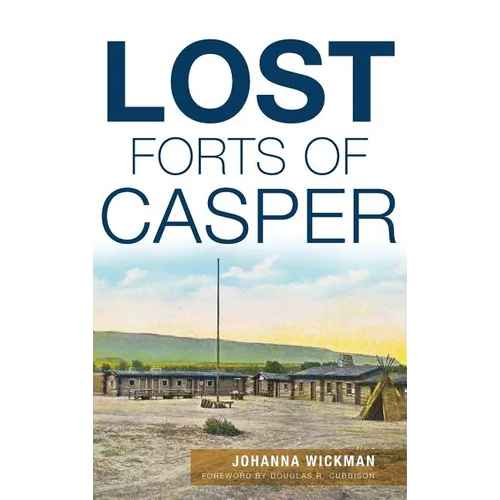 Lost Forts of Casper