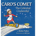 Caro's Comet: The Celestial Cinderella - Hardcover