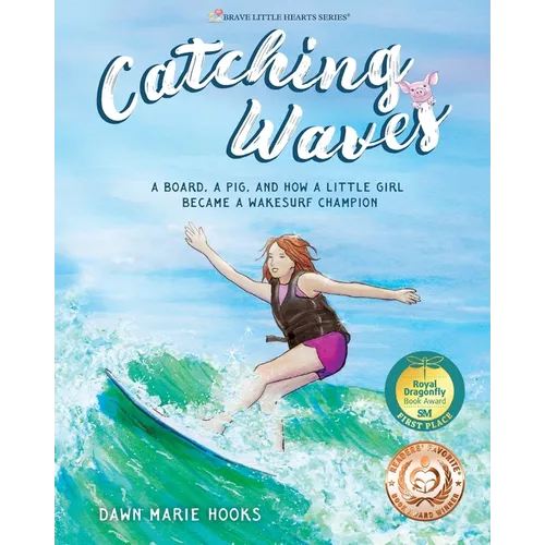 Catching Waves: A Board, a Pig, and How a Little Girl Became a Wakesurf Champion