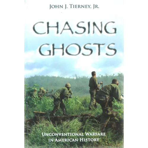 Chasing Ghosts: Unconventional Warfare in American History - Paperback