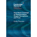 How News Coverage of Misinformation Shapes Perceptions and Trust - Paperback