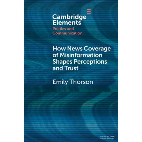 How News Coverage of Misinformation Shapes Perceptions and Trust - Paperback