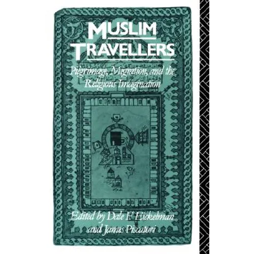 Muslim Travellers: Pilgrimage, Migration, and the Religious Imagination - Paperback