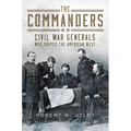 The Commanders: Civil War Generals Who Shaped the American West - Paperback