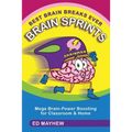 Best Brain Breaks Ever: BRAIN SPRINTS: Mega Brain-Power Boosting for Classroom & Home - Paperback