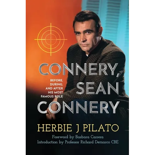 Connery, Sean Connery - Before, During, and After His Most Famous Role - Paperback
