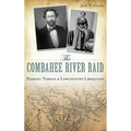The Combahee River Raid: Harriet Tubman & Lowcountry Liberation
