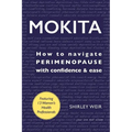 Mokita: How to Navigate Perimenopause With Confidence & Ease. - Paperback