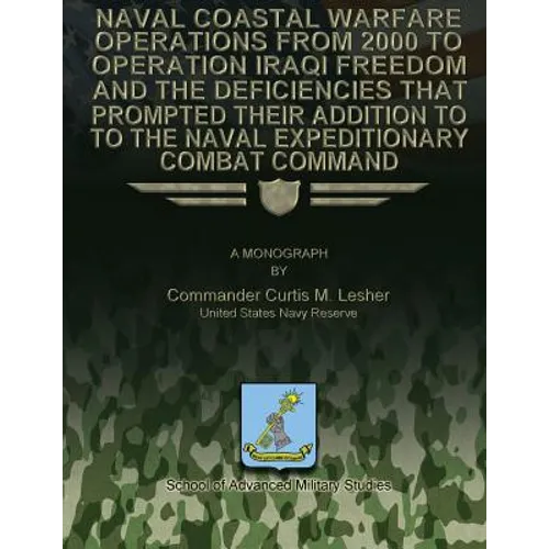 Naval Coastal Warfare Operations From 2000 to Operation Iraqi Freedom and the Deficiencies That Prompted Their Addition to the Naval Expeditionary Com