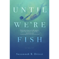 Until We're Fish - Paperback