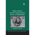Robert Burton and the Transformative Powers of Melancholy - Paperback