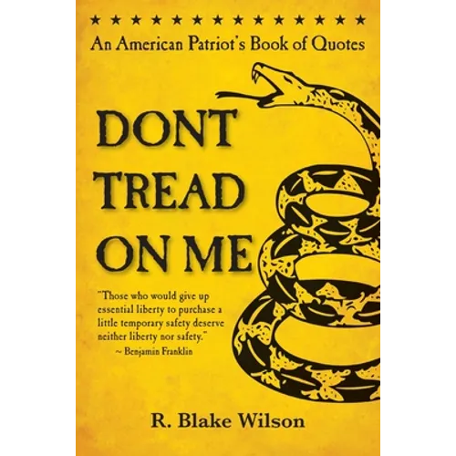 Don't Tread On Me: An American Patriot's Book of Quotes