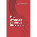The Writings of Julius Africanus - Paperback