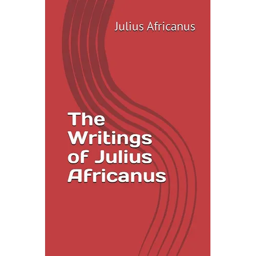 The Writings of Julius Africanus - Paperback