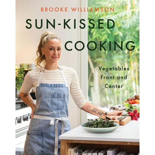 Sun-Kissed Cooking: Vegetables Front and Center - Hardcover