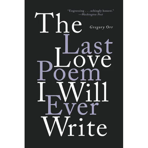 The Last Love Poem I Will Ever Write: Poems - Paperback