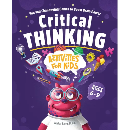 Critical Thinking Activities for Kids: Fun and Challenging Games to Boost Brain Power - Paperback