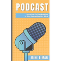 Podcast: Learn how to Stop Babbling & Start Podcasting Like a Pro - Paperback