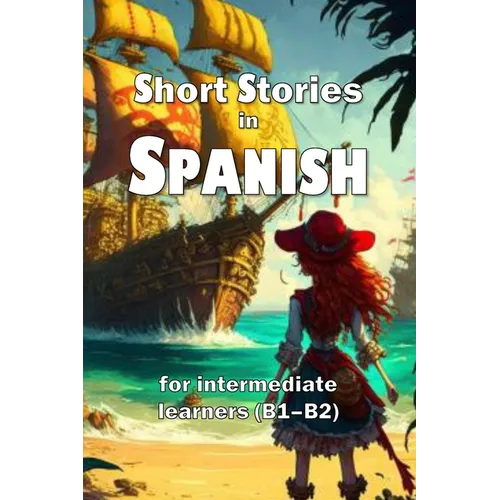 Short Stories in Spanish: for intermediate learners (B1-B2) - Paperback
