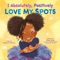 I Absolutely, Positively Love My Spots - Hardcover