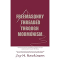 Freemasonry Threaded Through Mormonism