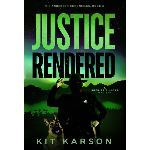 Justice Rendered: A Sheriff Elliot Mystery - Hardcover