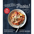 Super Easy Pasta!: Simple and Delicious Dinner Solutions - Paperback
