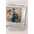 The Unperfect Marriage: Liberation for Couples Trapped in the Fantasy of Perfection - Paperback