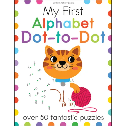 My First Alphabet Dot-To-Dot: Over 50 Fantastic Puzzles - Paperback