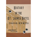 History of the St. James Hotel Cimarron, New Mexico