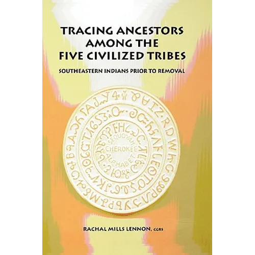 Tracing Ancestors Among the Five Civilized Tribes - Paperback