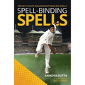 Spell-binding Spells: Cricket's most magnificent bowling spells - Paperback