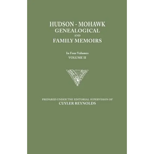 Hudson-Mohawk Genealogical and Family Memoirs. in Four Volumes. Volume II