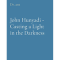 John Hunyadi - Casting a Light in the Darkness - Paperback