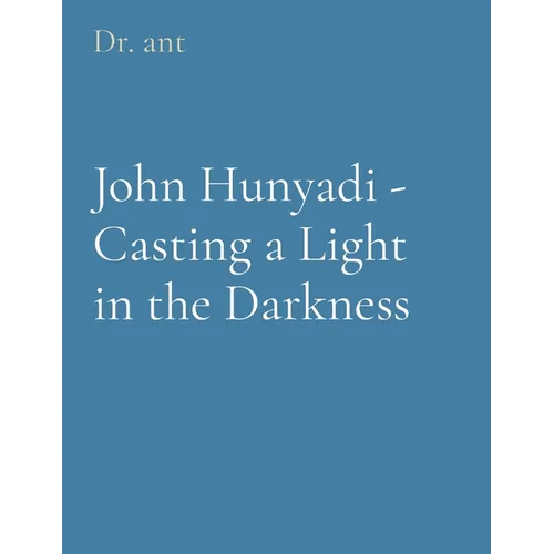 John Hunyadi - Casting a Light in the Darkness - Paperback