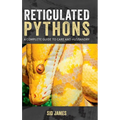 Reticulated Pythons: A complete guide to care and husbandry - Hardcover