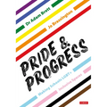 Pride and Progress: Making Schools Lgbt+ Inclusive Spaces - Paperback