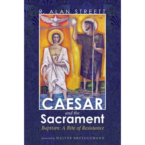 Caesar and the Sacrament: Baptism: A Rite of Resistance - Hardcover